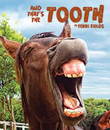  And That’s the Tooth delivers unique 
and fun facts about animal and human 
teeth through engaging riddles. 