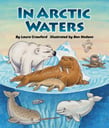 An adaptation of “This is the House that Jack Built,” the story follows polar bears, walruses, seals, narwhals, and belugas as they chase each other in the arctic waters. Written by Laura Crawford Illustrated by Ben Hodson