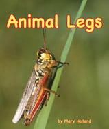 Can you smell with your feet? 
Do you dig your claws into a 
river’s muddy bank to climb up 
and bask in the sun? Animals’ 
legs are different from humans’ 
in so many ways!