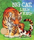 Tiger lives in the jungle but Tiggy lives on the porch. What are the differences between the largest wild cats and our small domestic companions? What are the similarities? Children will learn about a new big cat and little kitty each day of the week in BIG CAT, Little Kitty. 