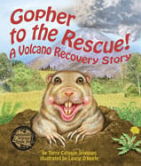 Gopher is safe in his burrow when 
the volcano explodes and his 
habitat is destroyed. How does he 
help life return to the mountain? 
This fictional story is based on 
years of scientific observation.