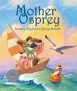 Nursery rhymes go nautical, 
from sea to shining sea, in 
this fanciful book of familiar 
children’s verse with a twist. 
Ideal for read-aloud, this book 
will bring laughter and joy…
and just maybe the smell of salt 
water in the air!