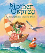 Nursery rhymes go nautical, 
from sea to shining sea, in 
this fanciful book of familiar 
children’s verse with a twist. 
Ideal for read-aloud, this book 
will bring laughter and joy…
and just maybe the smell of salt 
water in the air!