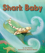 When Shark Baby’s egg case 
tears loose in a storm, he 
travels ocean habitats to learn 
what kind of shark he is.
